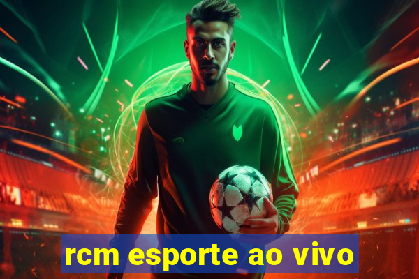 rcm esporte ao vivo